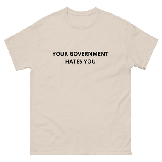 Your Government Hates You Tee Shirt