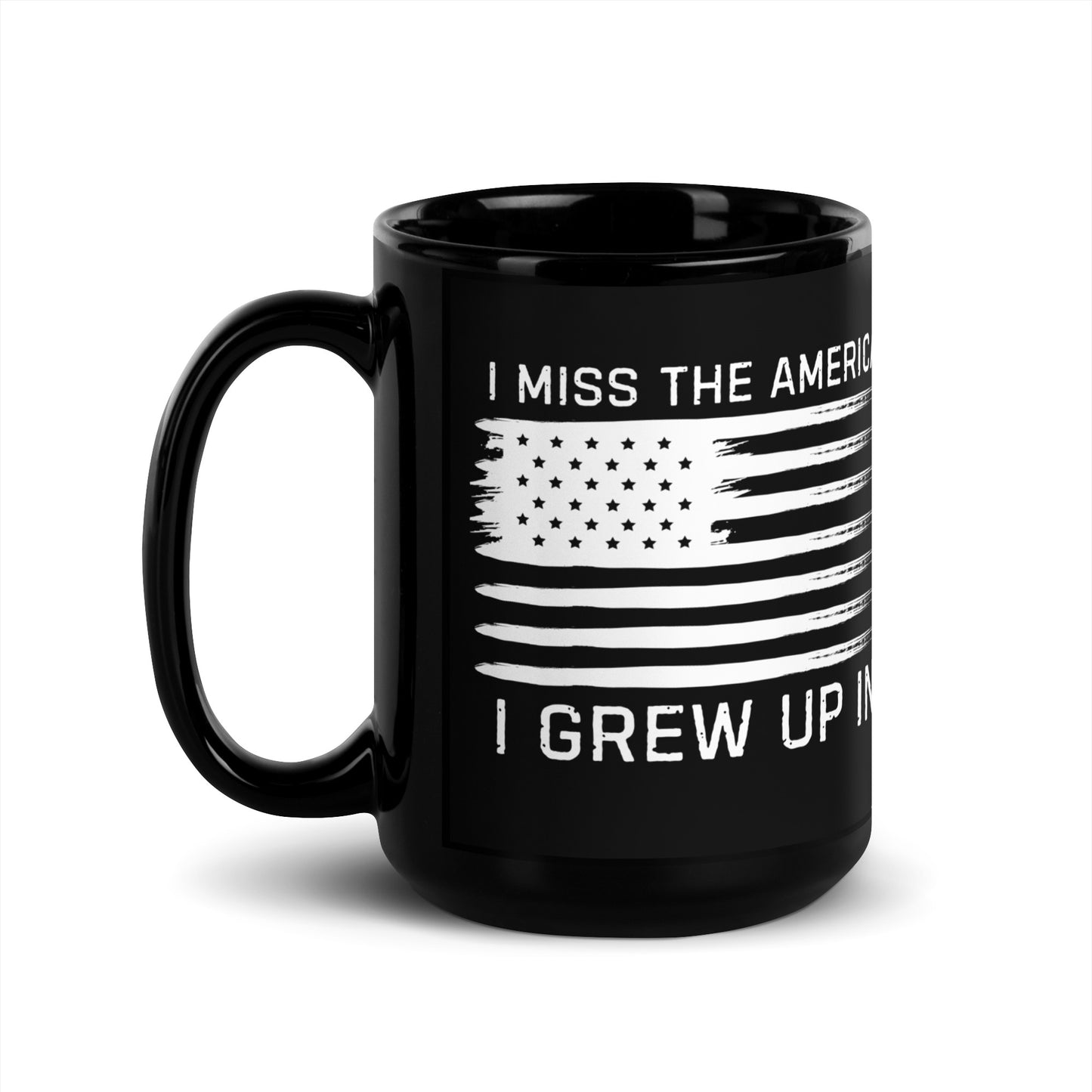 I MIss The America I Grew Up In Black Glossy Mug