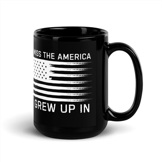 I MIss The America I Grew Up In Black Glossy Mug