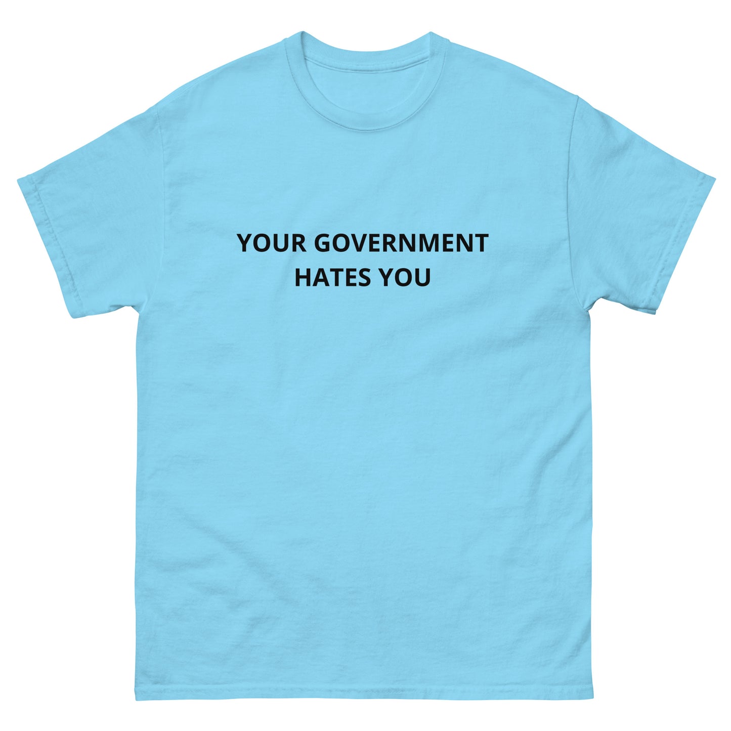 Your Government Hates You Tee Shirt